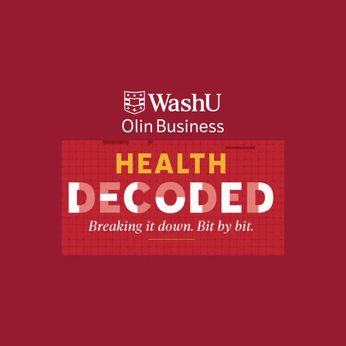 WashU Olin Business: Health Decoded. Breaking it down. Bit by bit.